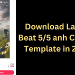 Download Latest Beat 5/5 anh Capcut Template in 2024